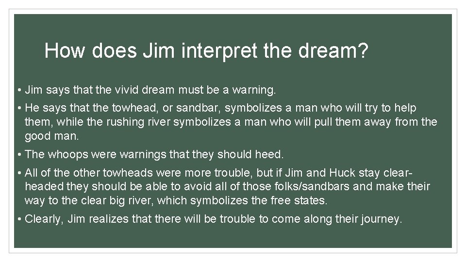 How does Jim interpret the dream? • Jim says that the vivid dream must