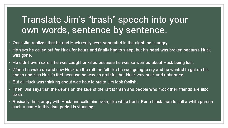 Translate Jim’s “trash” speech into your own words, sentence by sentence. • Once Jim