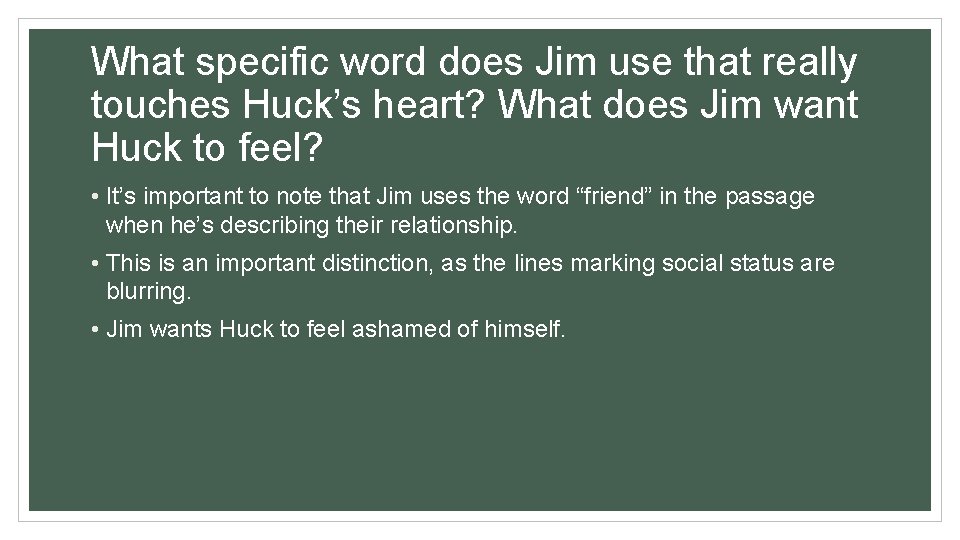 What specific word does Jim use that really touches Huck’s heart? What does Jim