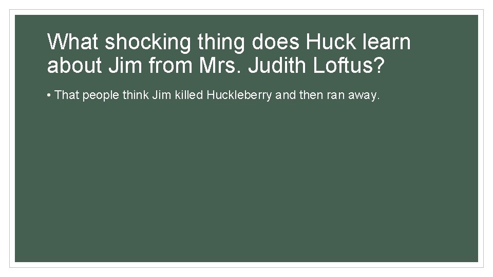 What shocking thing does Huck learn about Jim from Mrs. Judith Loftus? • That