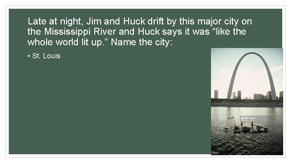 Late at night, Jim and Huck drift by this major city on the Mississippi