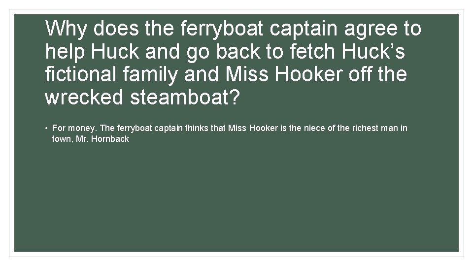 Why does the ferryboat captain agree to help Huck and go back to fetch