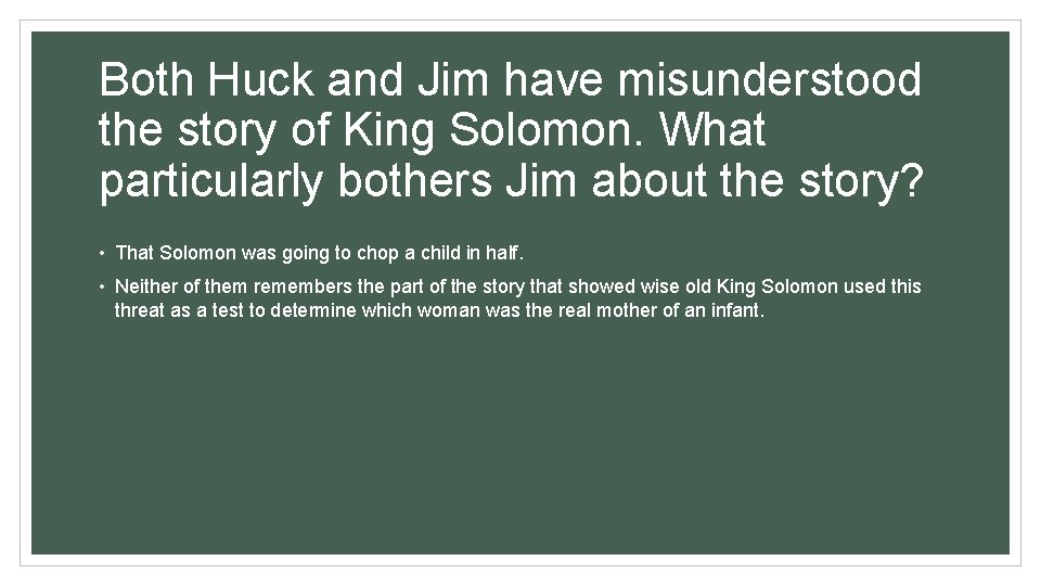 Both Huck and Jim have misunderstood the story of King Solomon. What particularly bothers