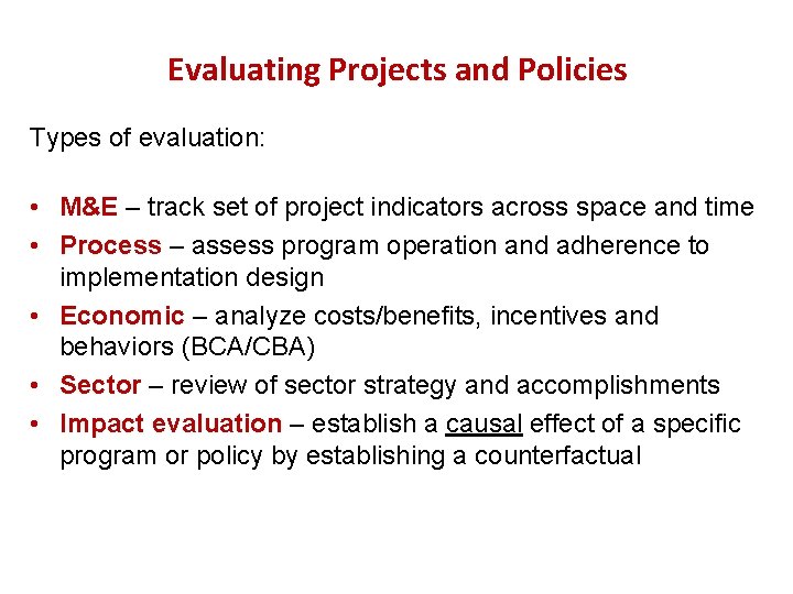 Evaluating Projects and Policies Types of evaluation: • M&E – track set of project