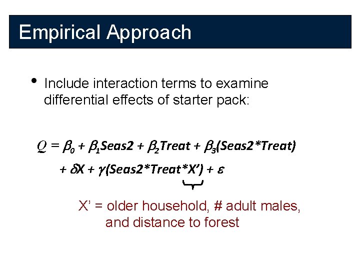 Empirical Approach • Include interaction terms to examine differential effects of starter pack: Q