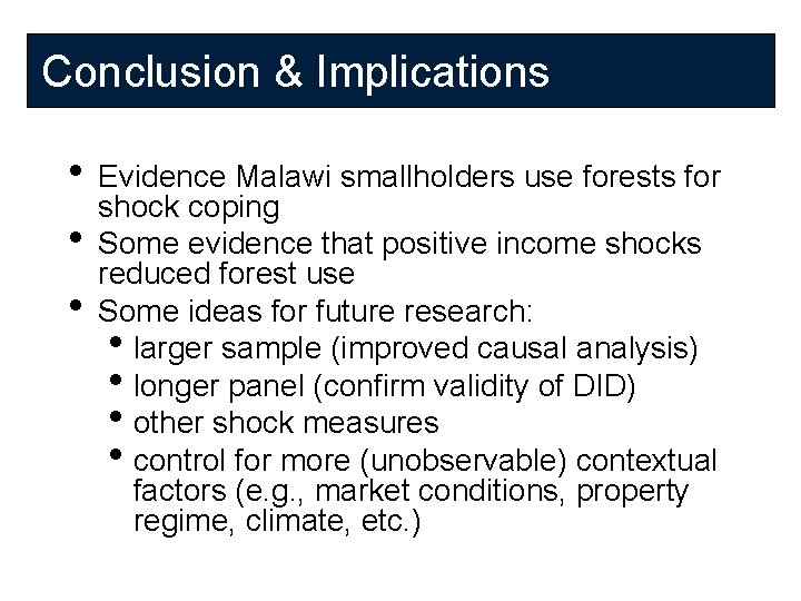 Conclusion & Implications • Evidence Malawi smallholders use forests for shock coping • Some