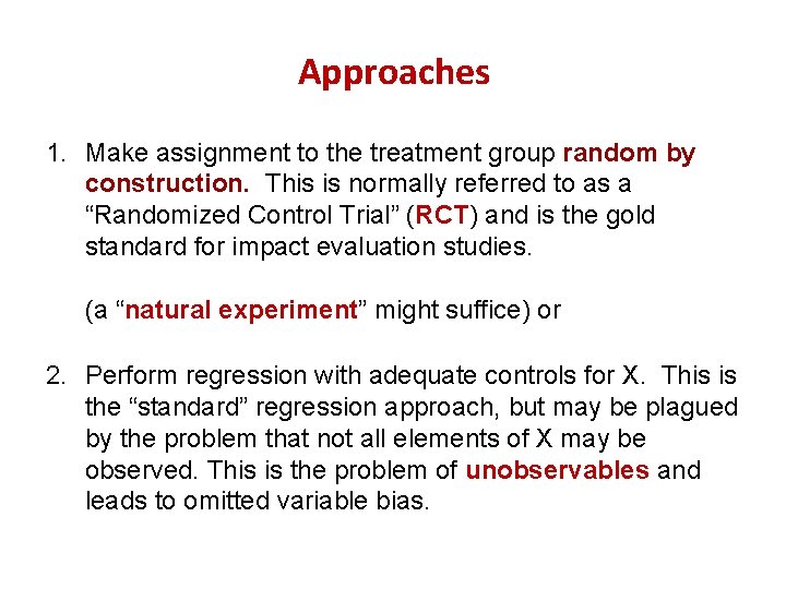 Approaches 1. Make assignment to the treatment group random by construction. This is normally