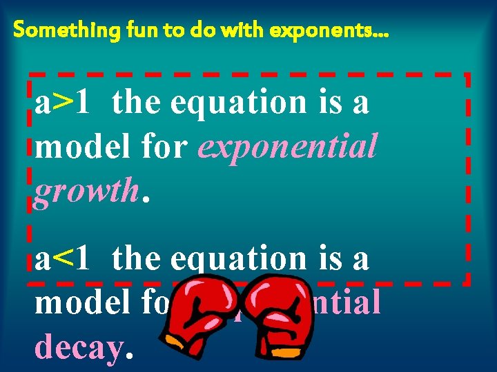 Something fun to do with exponents… a>1 the equation is a model for exponential