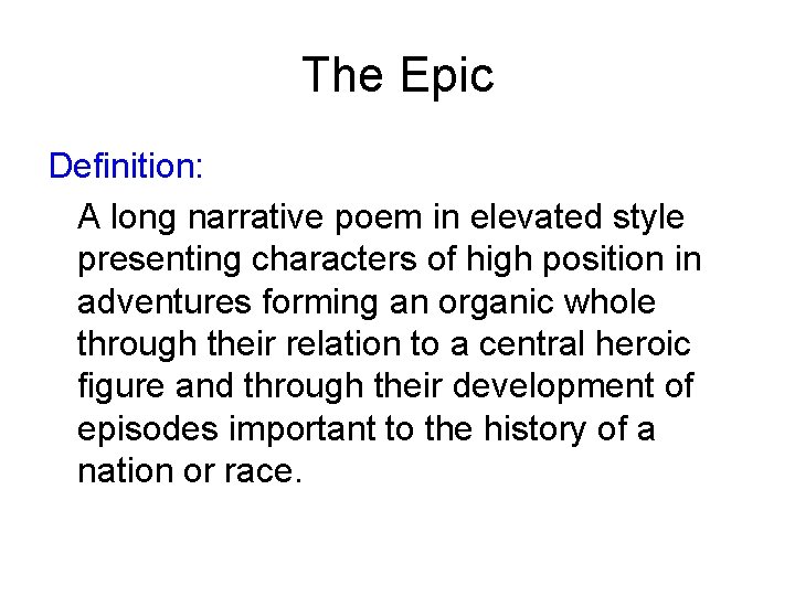 The Epic Definition: A long narrative poem in elevated style presenting characters of high