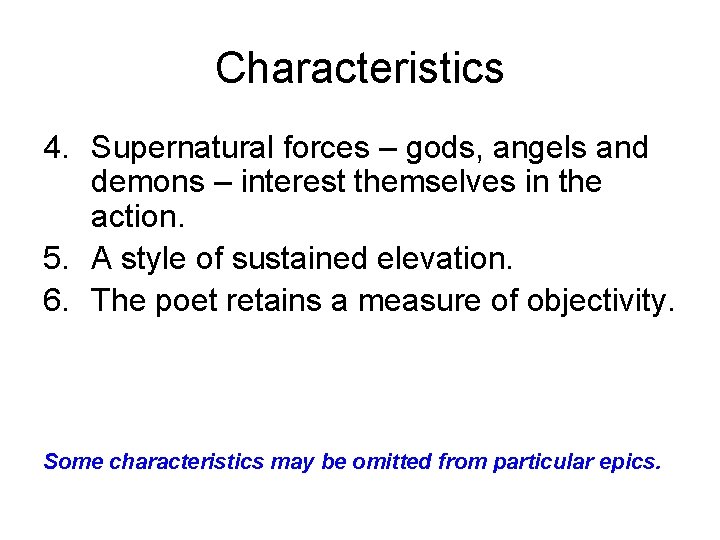 Characteristics 4. Supernatural forces – gods, angels and demons – interest themselves in the