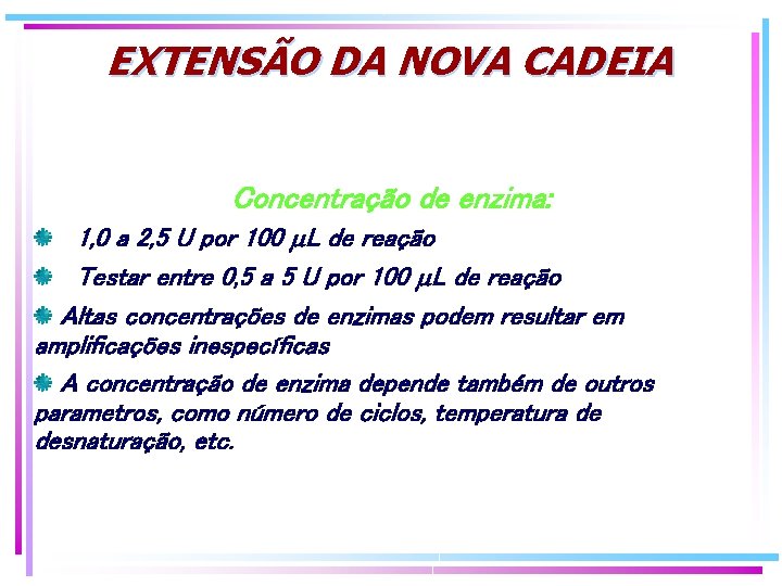 EXTENSÃO DA NOVA CADEIA Concentração de enzima: 1, 0 a 2, 5 U por EXTENSÃO DA NOVA CADEIA Concentração de enzima: 1, 0 a 2, 5 U por