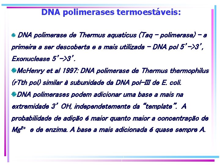 DNA polimerases termoestáveis: DNA polimerase de Thermus aquaticus (Taq - polimerase) - a primeira DNA polimerases termoestáveis: DNA polimerase de Thermus aquaticus (Taq - polimerase) - a primeira