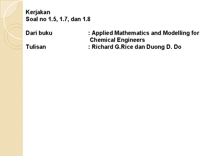 Kerjakan Soal no 1. 5, 1. 7, dan 1. 8 Dari buku Tulisan :