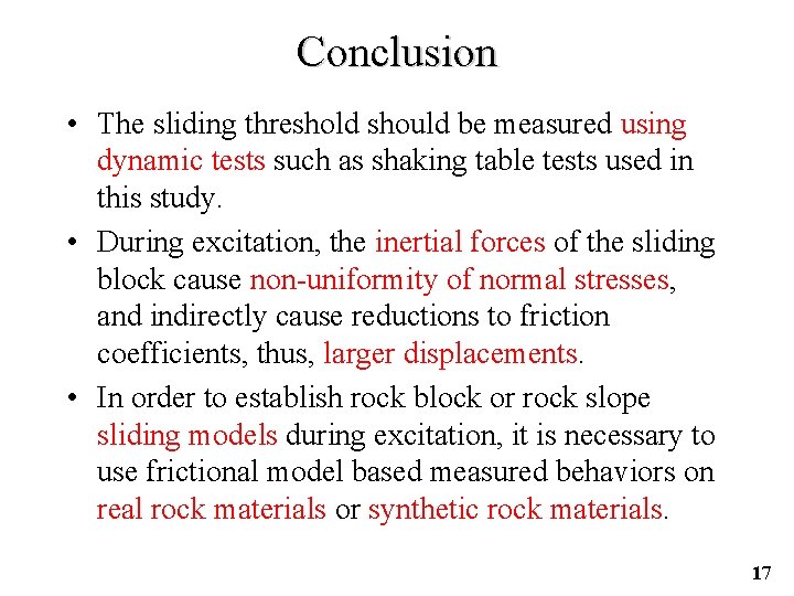 Conclusion • The sliding threshold should be measured using dynamic tests such as shaking