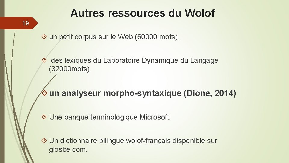 Autres ressources du Wolof 19 un petit corpus sur le Web (60000 mots). des