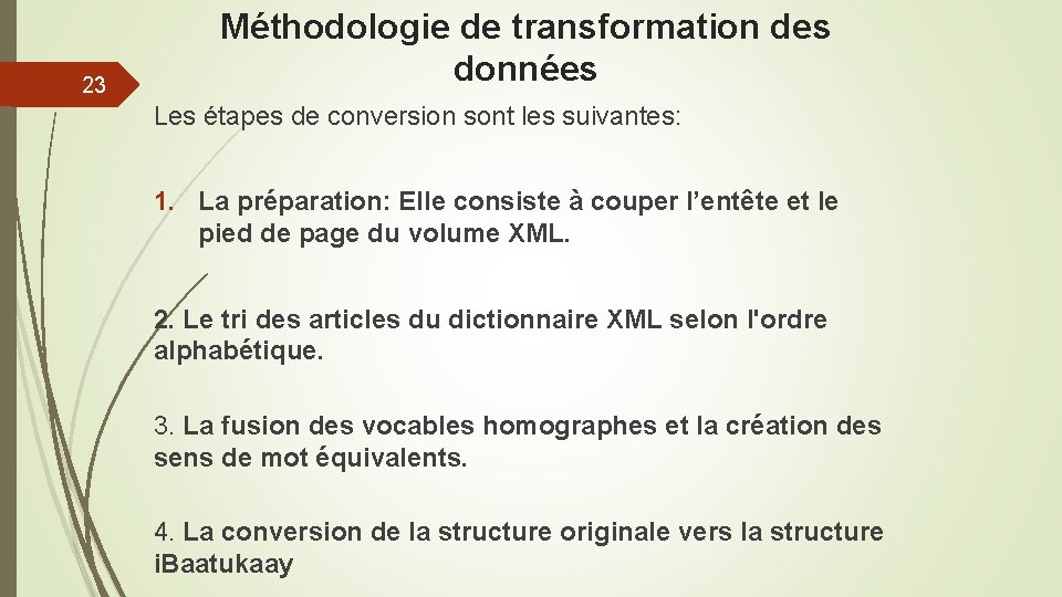 23 Méthodologie de transformation des données Les étapes de conversion sont les suivantes: 1.