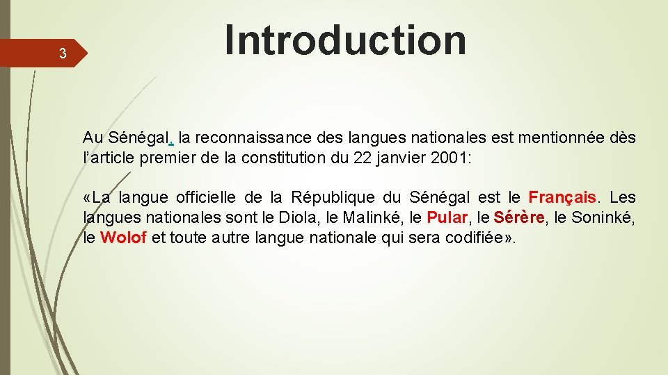 3 Introduction Au Sénégal, la reconnaissance des langues nationales est mentionnée dès l’article premier