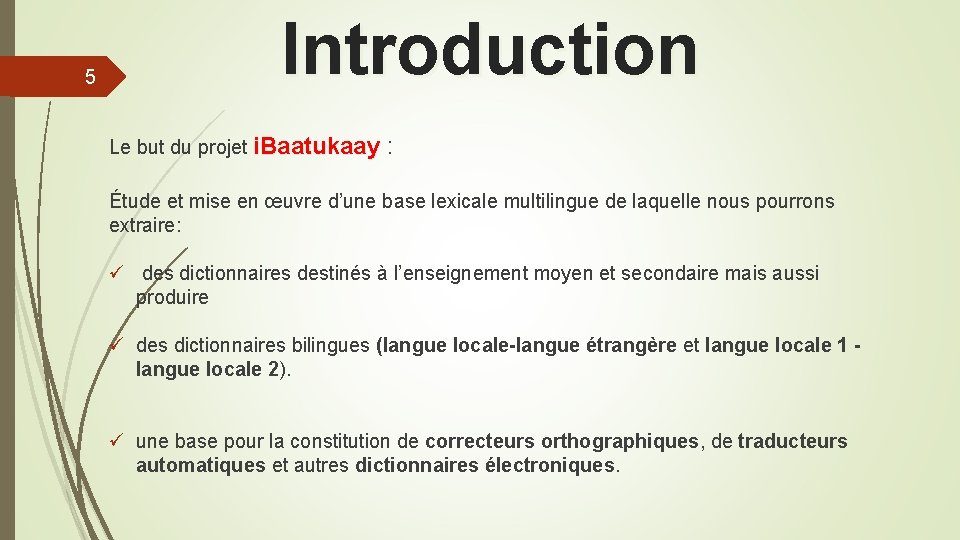 5 Introduction Le but du projet i. Baatukaay : i. Baatukaay Étude et mise