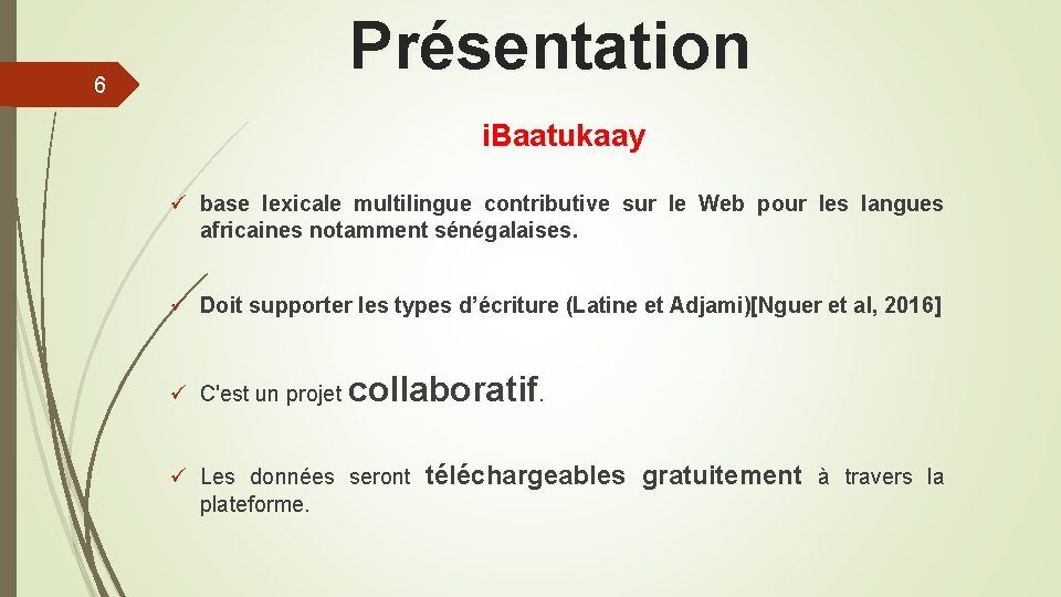 6 Présentation i. Baatukaay ü base lexicale multilingue contributive sur le Web pour les