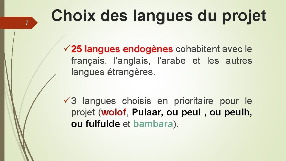 7 Choix des langues du projet ü 25 langues endogènes cohabitent avec le endogènes