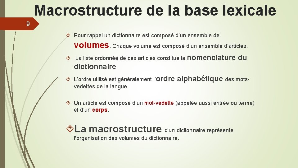 Macrostructure de la base lexicale 9 Pour rappel un dictionnaire est composé d’un ensemble