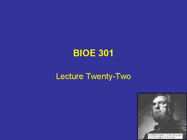 BIOE 301 Lecture Twenty-Two 