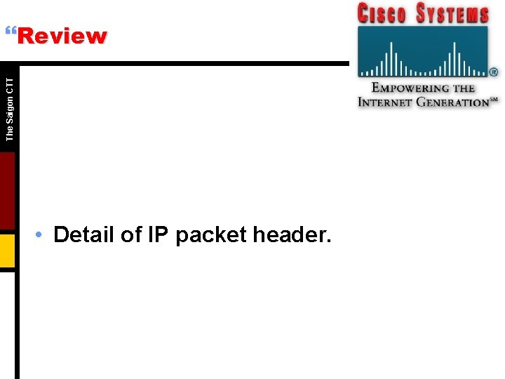 The Saigon CTT }Review • Detail of IP packet header. The Saigon CTT }Review • Detail of IP packet header.