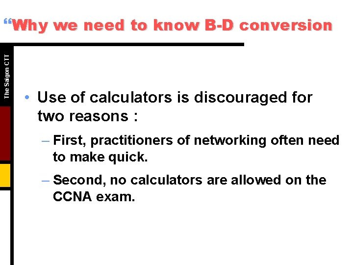 The Saigon CTT }Why we need to know B-D conversion • Use of calculators The Saigon CTT }Why we need to know B-D conversion • Use of calculators