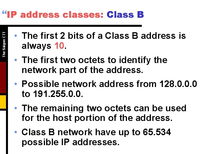 The Saigon CTT }IP address classes: Class B • The first 2 bits of The Saigon CTT }IP address classes: Class B • The first 2 bits of
