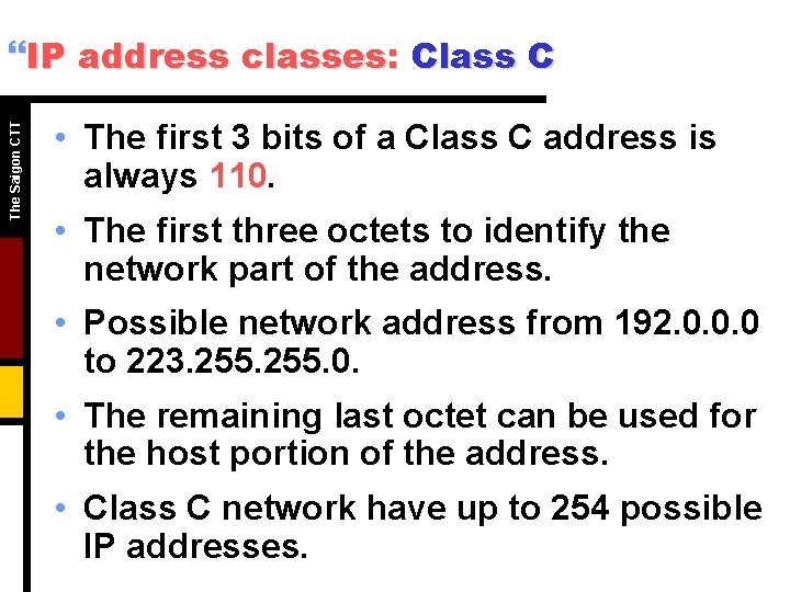The Saigon CTT }IP address classes: Class C • The first 3 bits of The Saigon CTT }IP address classes: Class C • The first 3 bits of