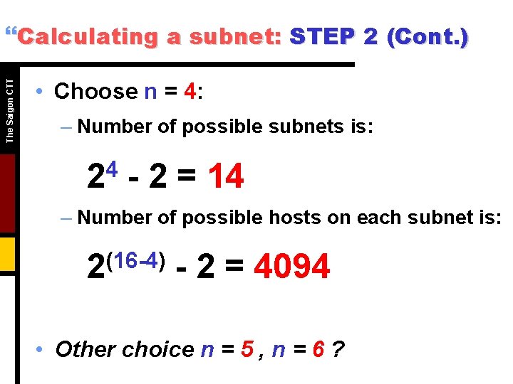The Saigon CTT }Calculating a subnet: STEP 2 (Cont. ) • Choose n = The Saigon CTT }Calculating a subnet: STEP 2 (Cont. ) • Choose n =