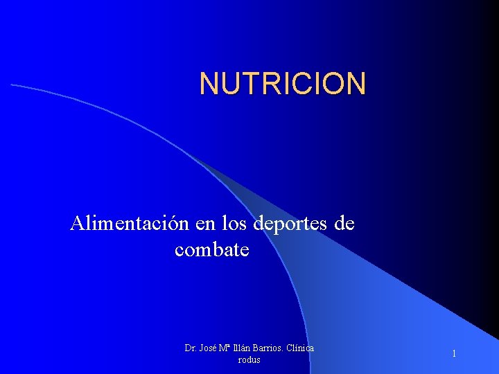 NUTRICION Alimentación en los deportes de combate Dr. José Mª Illán Barrios. Clínica rodus