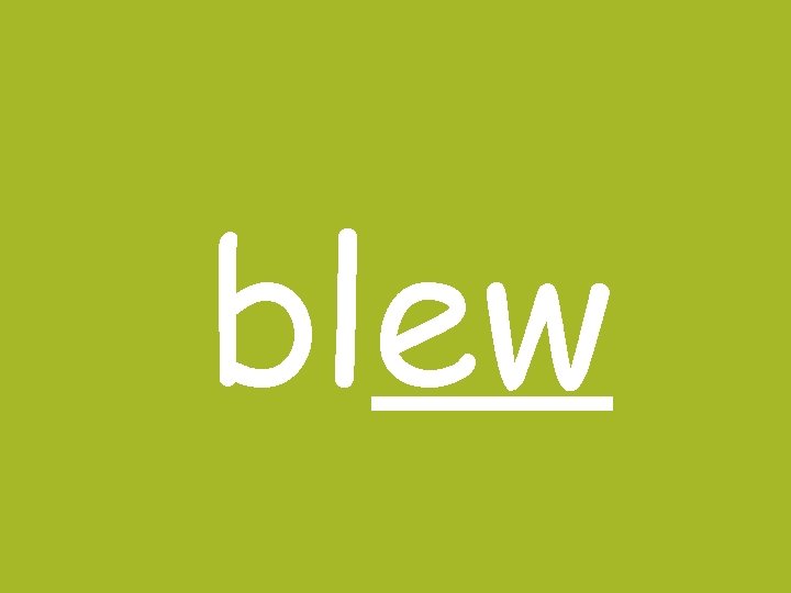 blew 