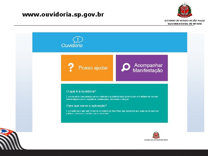 www. ouvidoria. sp. gov. br GOVERNO DO ESTADO DE SÃO PAULO OUVIDORIA GERAL DO www. ouvidoria. sp. gov. br GOVERNO DO ESTADO DE SÃO PAULO OUVIDORIA GERAL DO