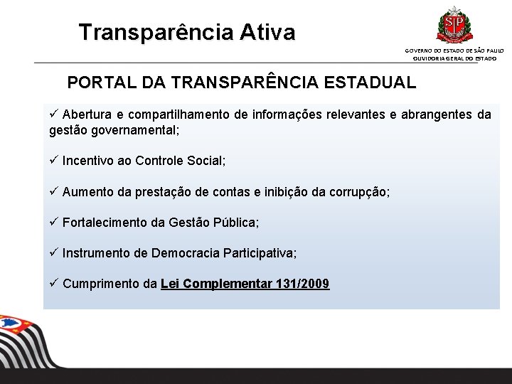 Transparência Ativa GOVERNO DO ESTADO DE SÃO PAULO OUVIDORIA GERAL DO ESTADO PORTAL DA Transparência Ativa GOVERNO DO ESTADO DE SÃO PAULO OUVIDORIA GERAL DO ESTADO PORTAL DA