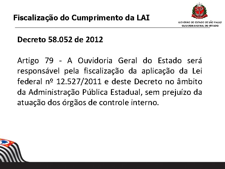 Fiscalização do Cumprimento da LAI GOVERNO DO ESTADO DE SÃO PAULO OUVIDORIA GERAL DO Fiscalização do Cumprimento da LAI GOVERNO DO ESTADO DE SÃO PAULO OUVIDORIA GERAL DO