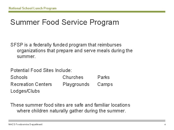 National School Lunch Program Summer Food Service Program SFSP is a federally funded program