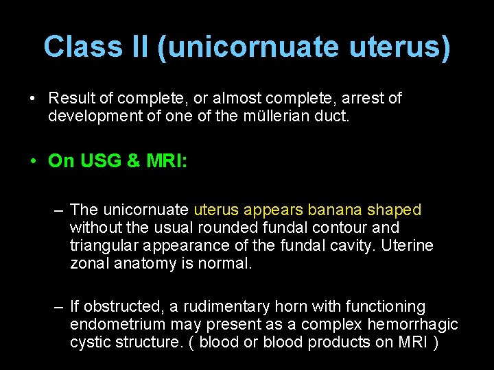 Class II (unicornuate uterus) • Result of complete, or almost complete, arrest of development