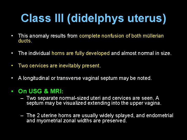 Class III (didelphys uterus) • This anomaly results from complete nonfusion of both müllerian