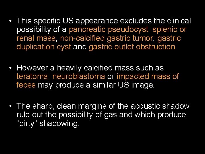  • This specific US appearance excludes the clinical possibility of a pancreatic pseudocyst,