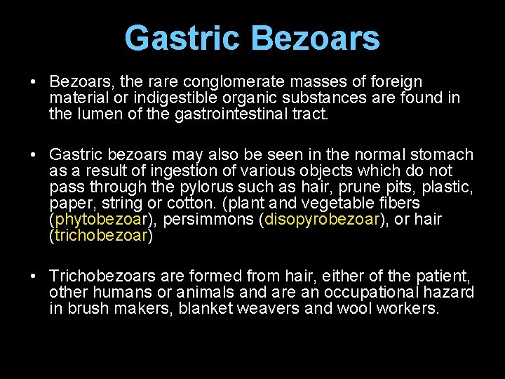 Gastric Bezoars • Bezoars, the rare conglomerate masses of foreign material or indigestible organic