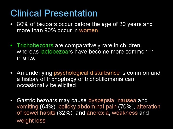 Clinical Presentation • 80% of bezoars occur before the age of 30 years and