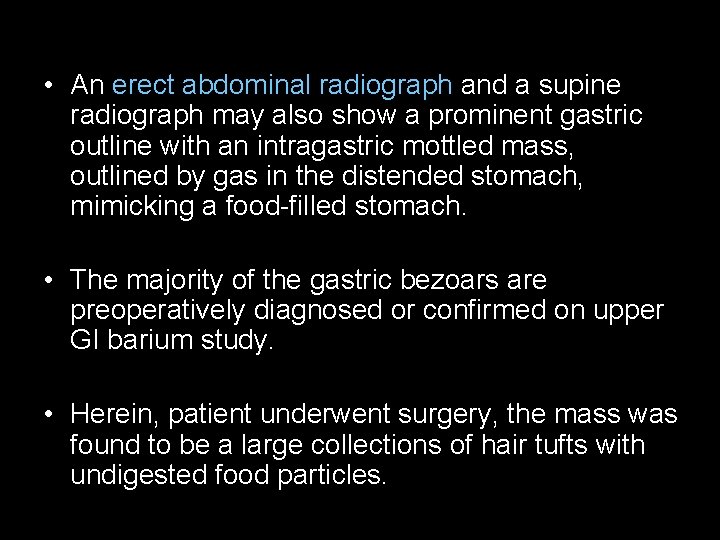  • An erect abdominal radiograph and a supine radiograph may also show a