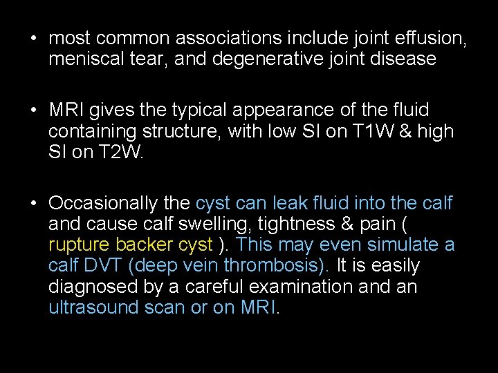  • most common associations include joint effusion, meniscal tear, and degenerative joint disease