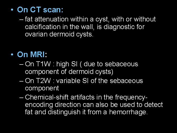  • On CT scan: – fat attenuation within a cyst, with or without