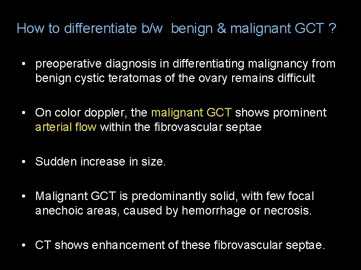  How to differentiate b/w benign & malignant GCT ? • preoperative diagnosis in