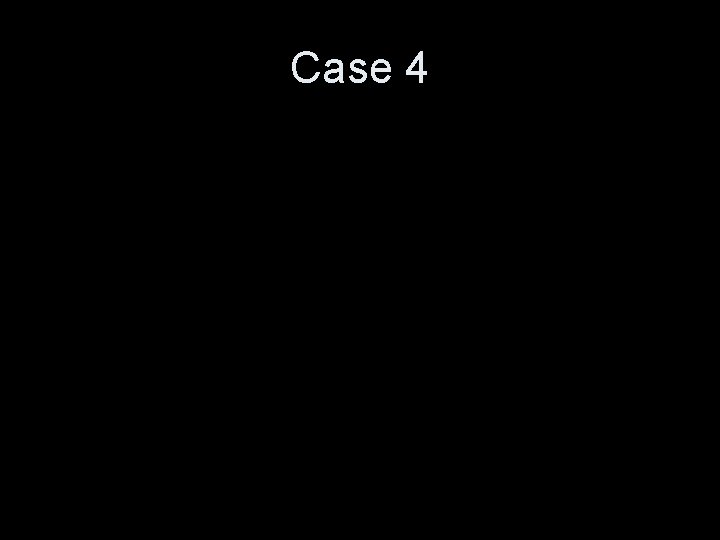 Case 4 