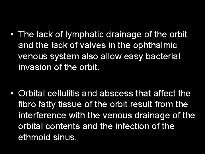  • The lack of lymphatic drainage of the orbit and the lack of