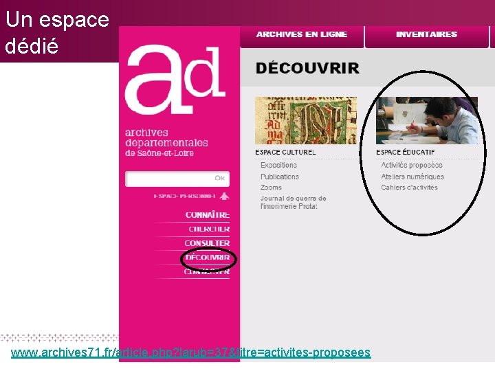 Un espace dédié www. archives 71. fr/article. php? larub=37&titre=activites-proposees 