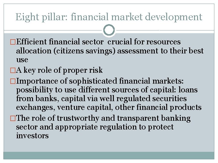Eight pillar: financial market development �Efficient financial sector crucial for resources allocation (citizens savings)